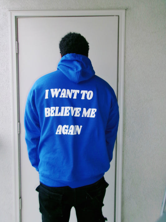 I Want to Believe Me Again-Royal Blue Hoodie